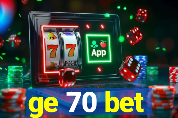 ge 70 bet